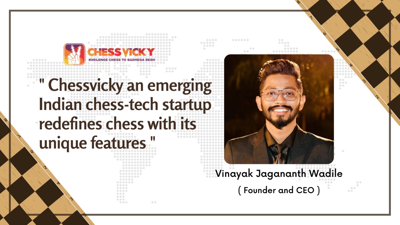 Chessvicky an emerging Indian chess-tech startup redefine chess with its unique feature