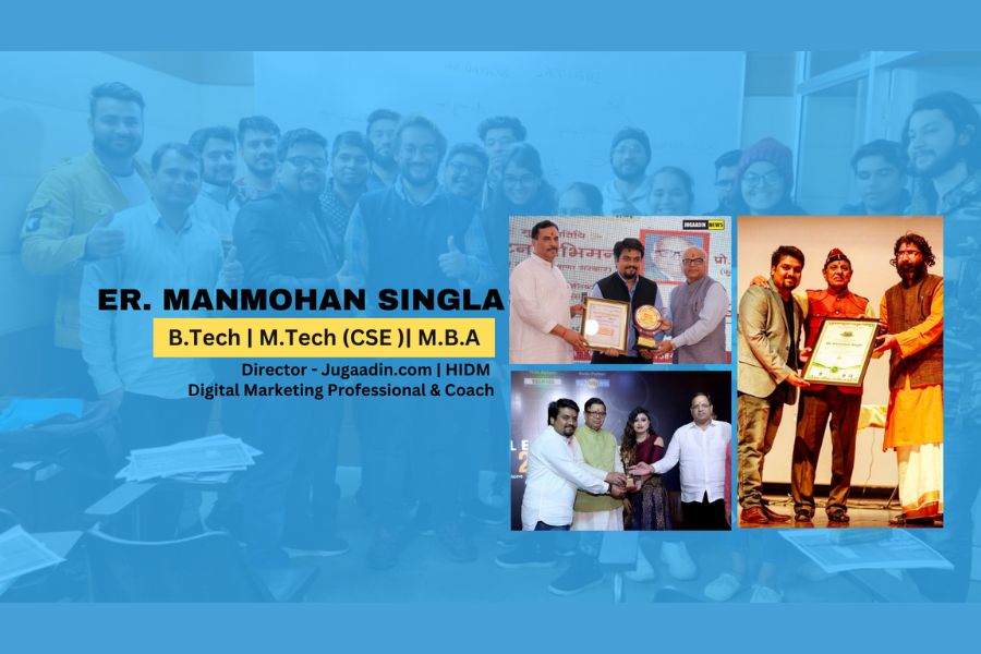 Meet The Digital Marketing Guru And Business Development Expert Er Manmohan Singla Striving To Bridge The Gap In The Digital Marketing Industry