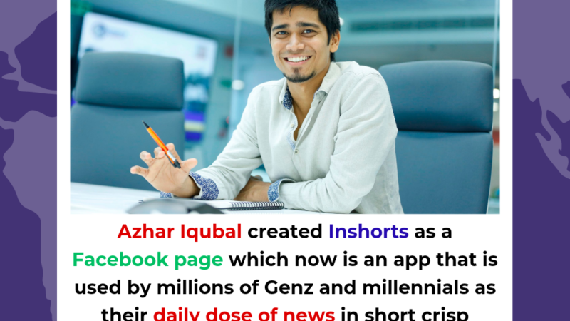 Azhar Iqubal created Inshorts as a Facebook page, now an app that is used by millions of Genz and millennials as their daily dose of short and crisp news.