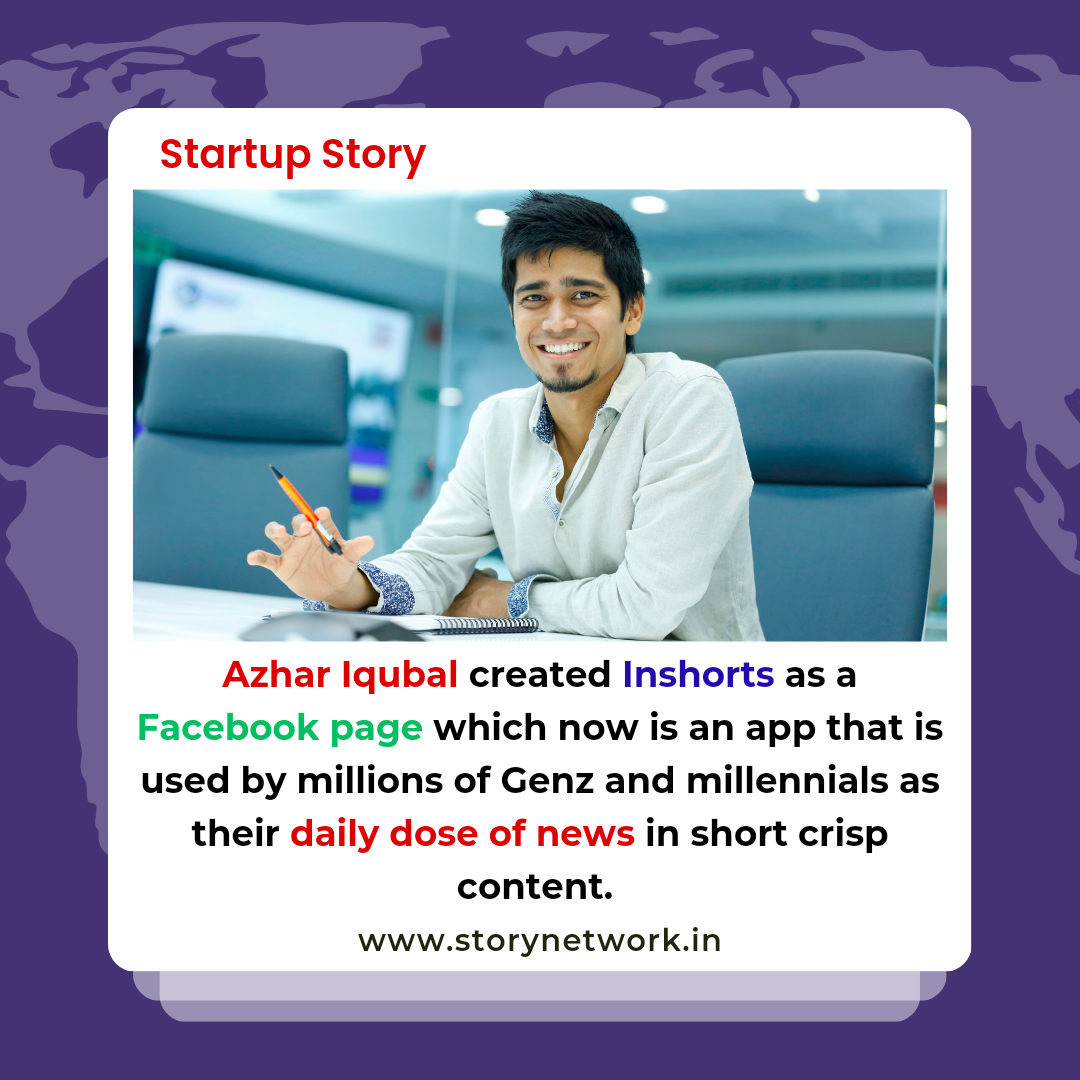 Azhar Iqubal created Inshorts as a Facebook page, now an app that is used by millions of Genz and millennials as their daily dose of short and crisp news.