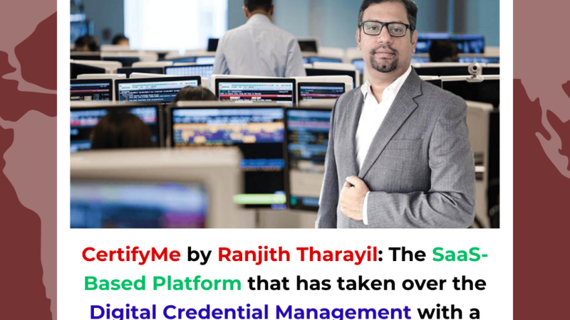 CertifyMe by Ranjith Tharayil: The SaaS-Based Platform that has taken over the Digital Credential Management with a $1.5 Million Turnover in 2023.