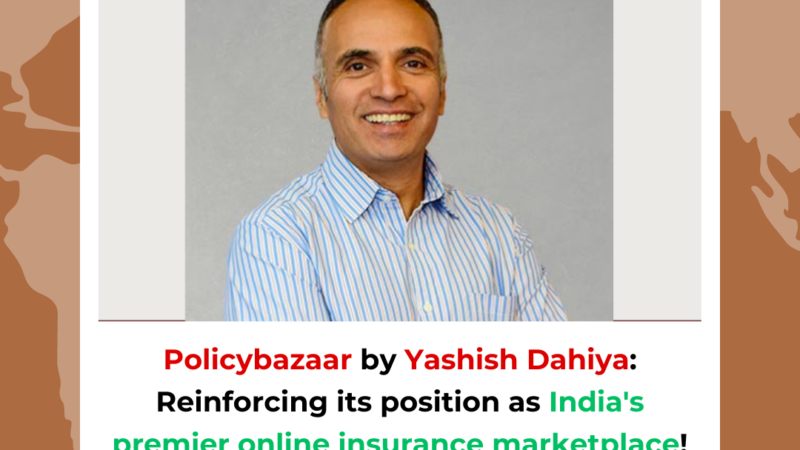 Policybazaar by Yashish Dahiya: Reinforcing its position as India’s premier online insurance marketplace!