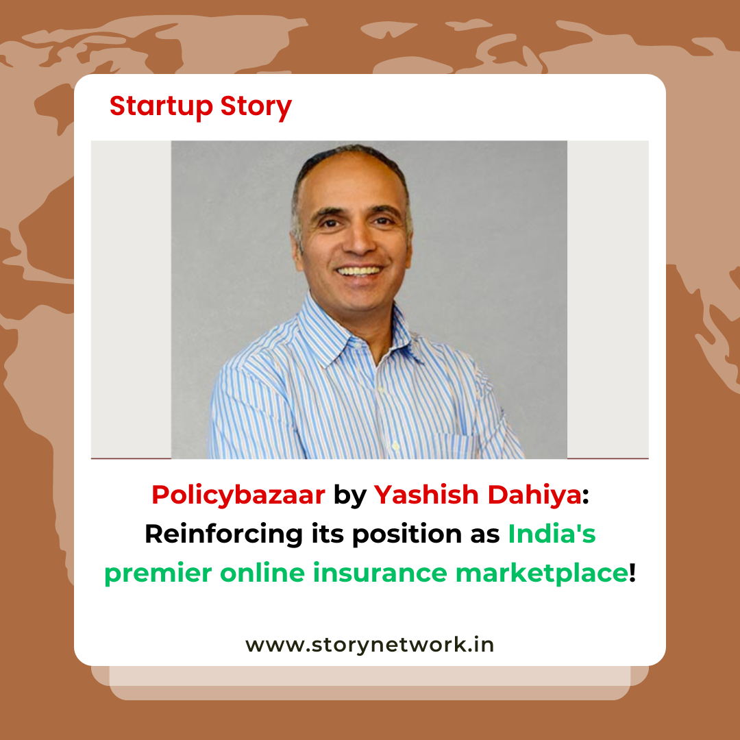 Policybazaar by Yashish Dahiya: Reinforcing its position as India’s premier online insurance marketplace!