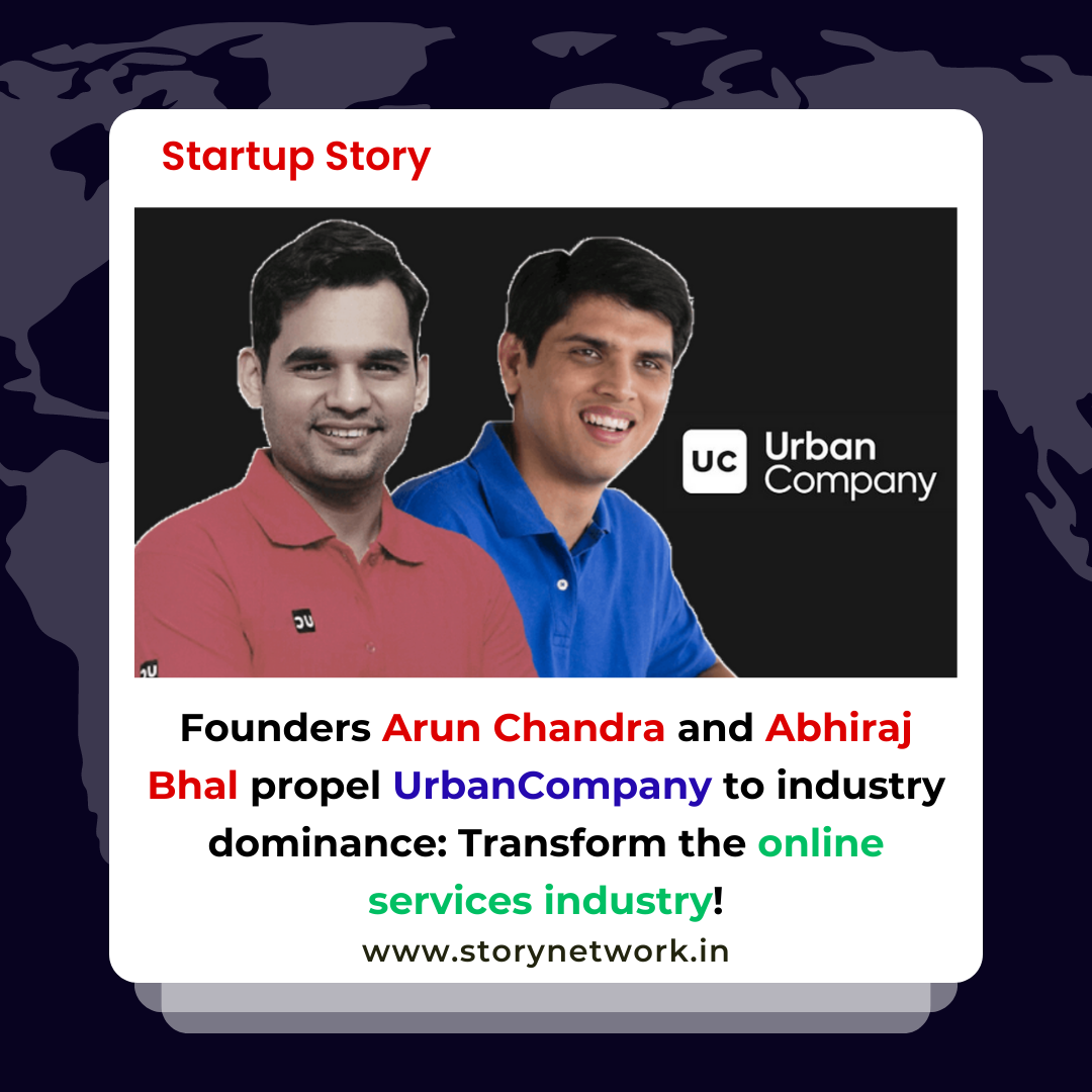 Founders Arun Chandra and Abhiraj Bhal propel UrbanCompany to industry dominance: Transform the online services industry!