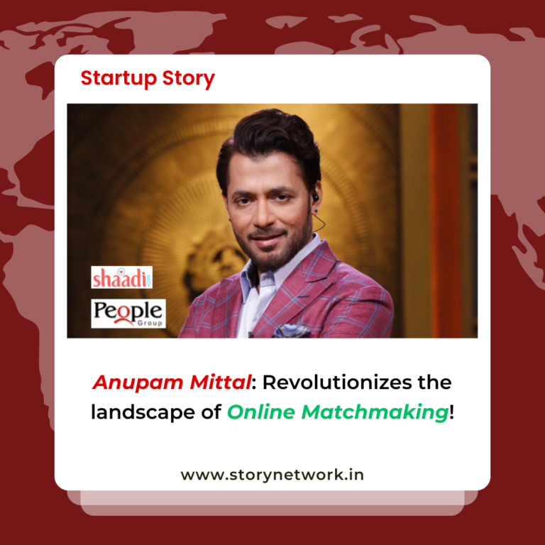 Anupam Mittal: Revolutionizes the landscape of Online Matchmaking!