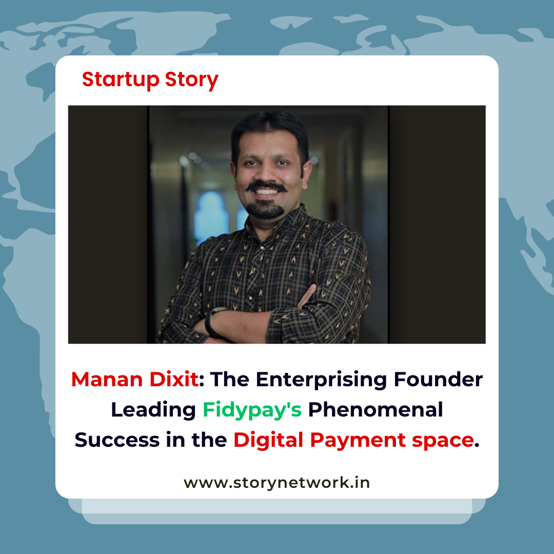 Manan Dixit: The Enterprising Founder Leading Fidypay’s Phenomenal Success in the Digital Payment space.