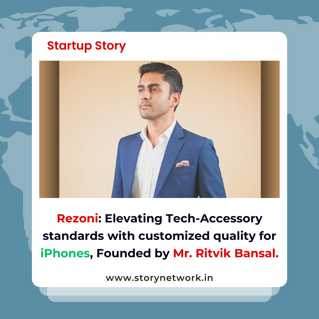 Rezoni: Elevating Tech-Accessory standards with customized quality for iPhones, Founded by Mr. Ritvik Bansal.