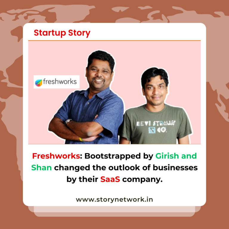 Freshworks: Bootstrapped by Girish and Shan changed the outlook of businesses by their SaaS company.