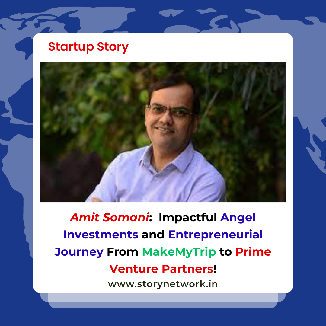 Amit Somani: Impactful Angel Investments and Entrepreneurial Journey From MakeMyTrip to Prime Venture Partners!