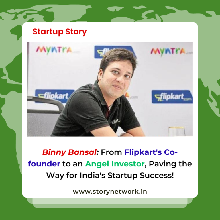 Binny Bansal: From Flipkart's Co-founder to Angel Investor, Paving the Way for India's Startup Success!