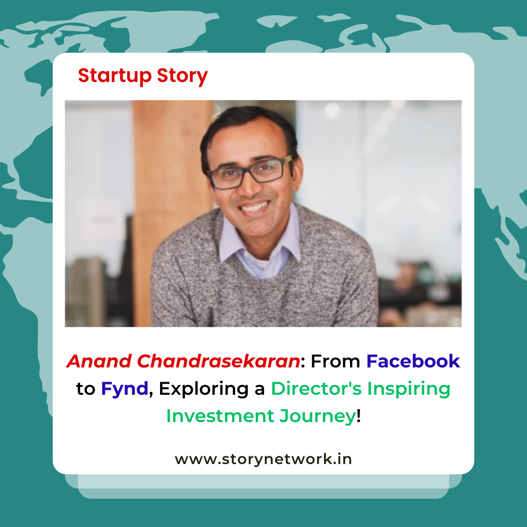 Anand Chandrasekaran: from facebook to fynd, exploring a director's inspiring investment journey