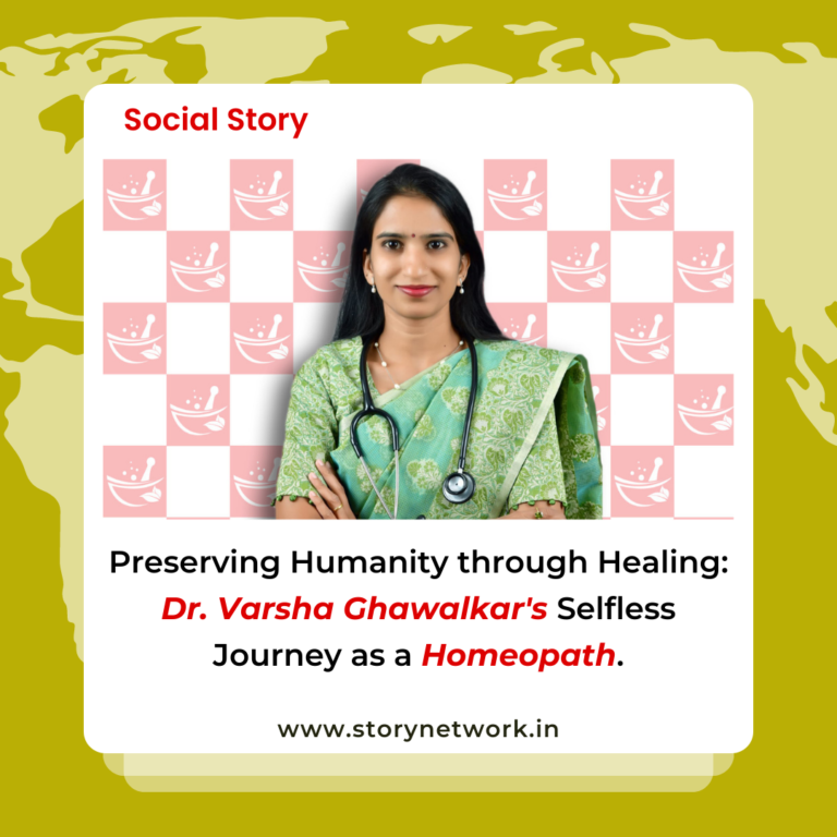 Preserving Humanity through Healing: Dr. Varsha Ghawalkar's Selfless Journey as a Homeopath.