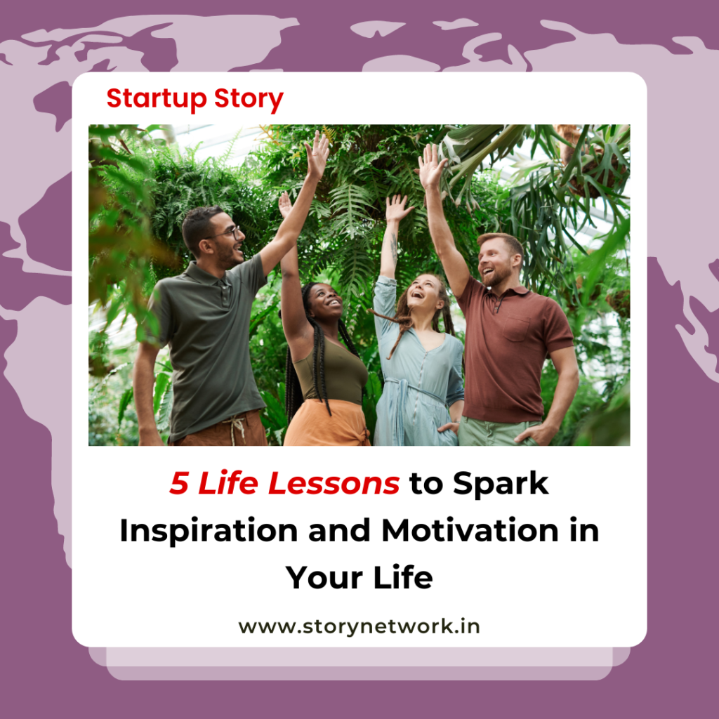 5 Life Lessons to Spark Inspiration and Motivation in Your Life