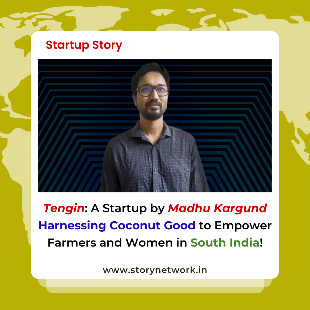 Tengin: A Startup by Madhu Kargund Harnessing Coconut Good to Empower Farmers and Women in South India!