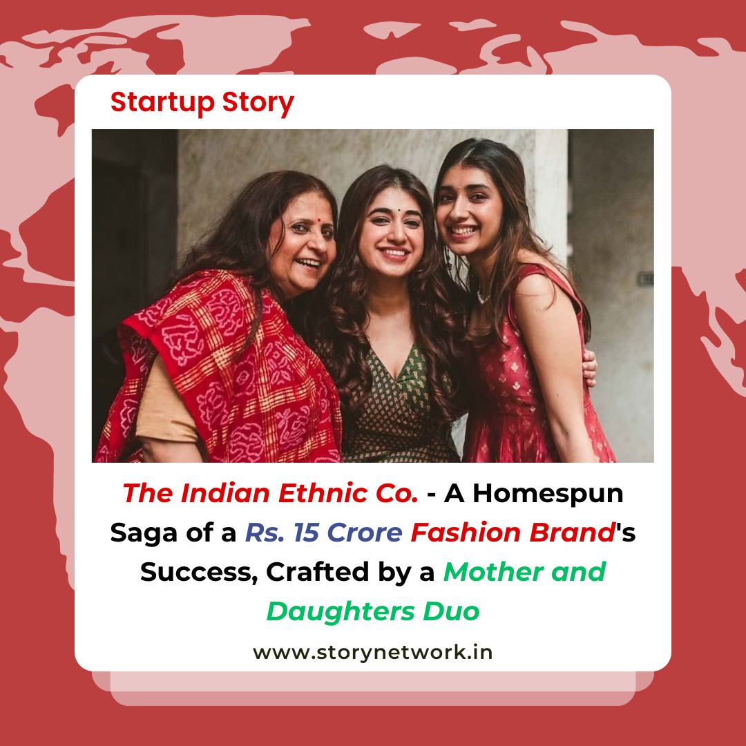 The Indian Ethnic Co. - The Homespun Saga of a Rs. 15 Crore Fashion Brand's Success, Crafted by a Mother and Daughters Duo