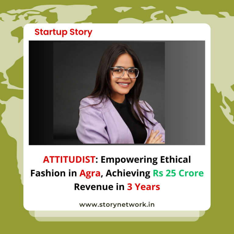 ATTITUDIST: Empowering Ethical Fashion in Agra, Achieving Rs 25 Crore Revenue in 3 Years