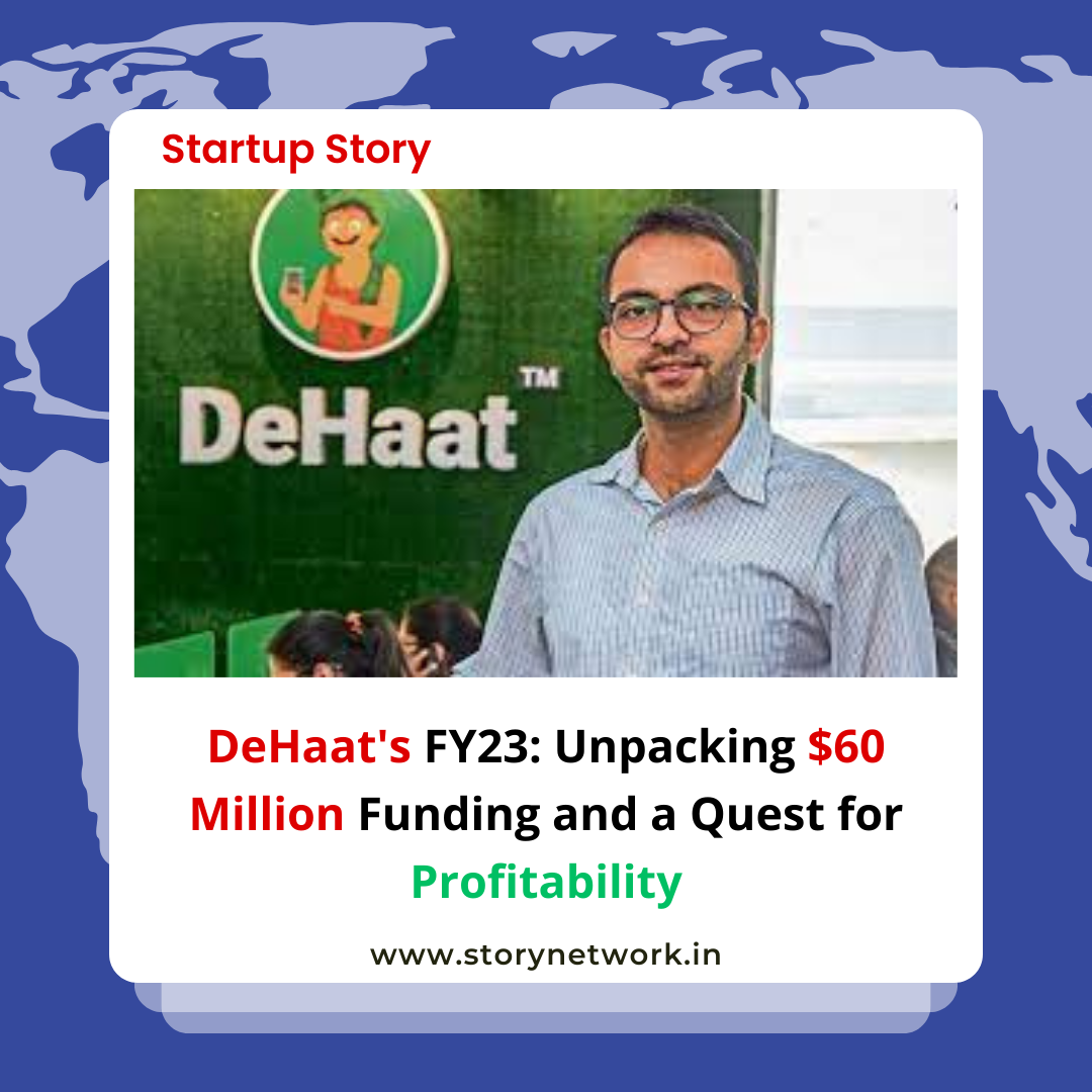 https://storynetwork.in/dehaats-fy23-unpacking-60-million-funding-and-a-quest-for-profitability/