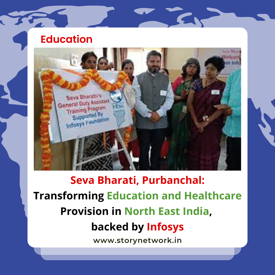 Seva Bharati, Purbanchal: Transforming Education and Healthcare Provision in North East India, backed by Infosys