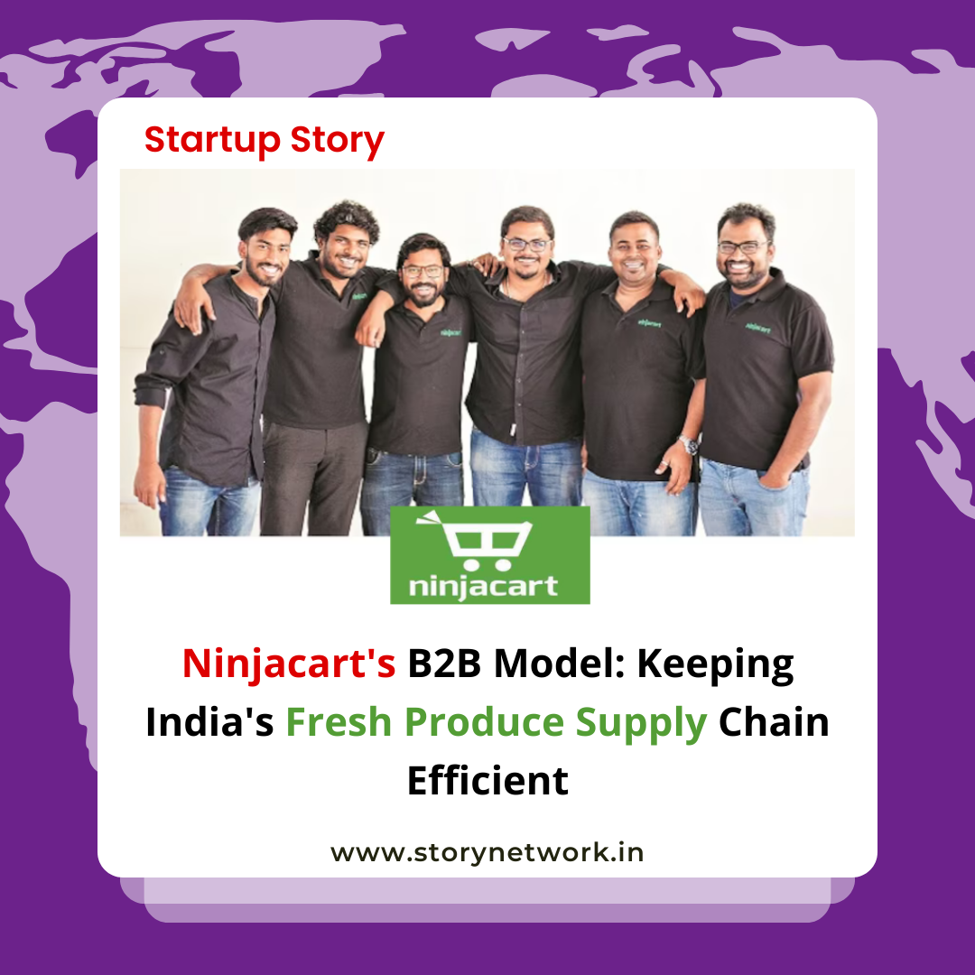 Ninjacart's B2B Model: Keeping India's Fresh Produce Supply Chain Efficient