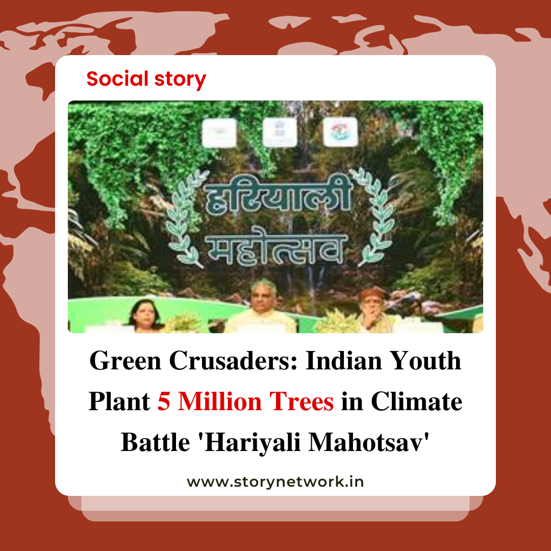 Green Crusaders: Indian Youth Plant 5 Million Trees in Climate Battle 'Hariyali Mahotsav'