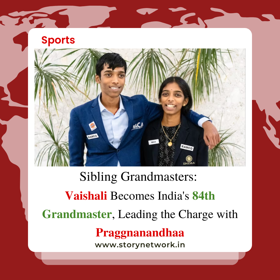 Sibling Grandmasters: Vaishali Becomes India's 84th Grandmaster, Leading the Charge with Praggnanandhaa