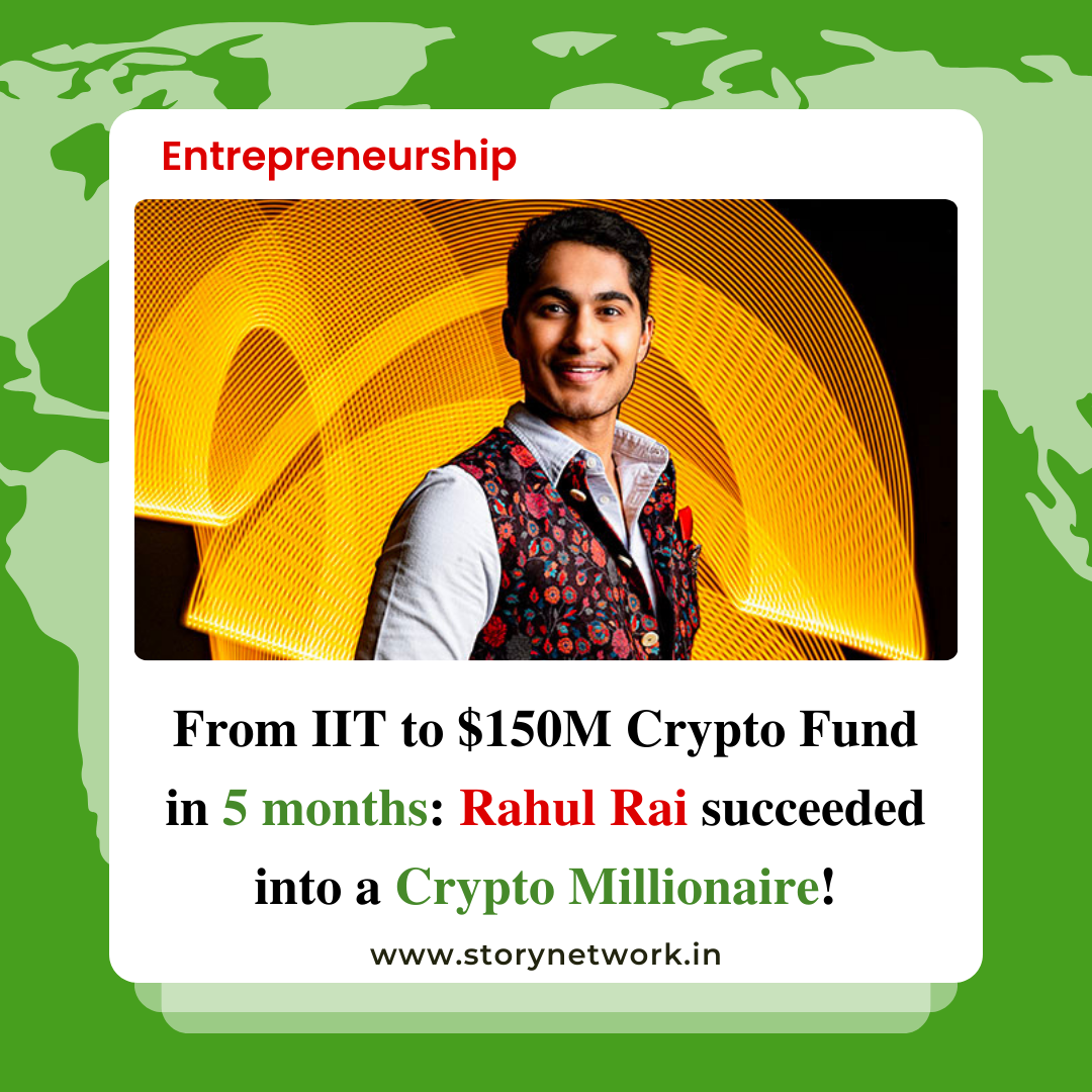 From IIT to $150M Crypto Fund in 5 months: Rahul Rai succeeded into a Crypto Millionaire!