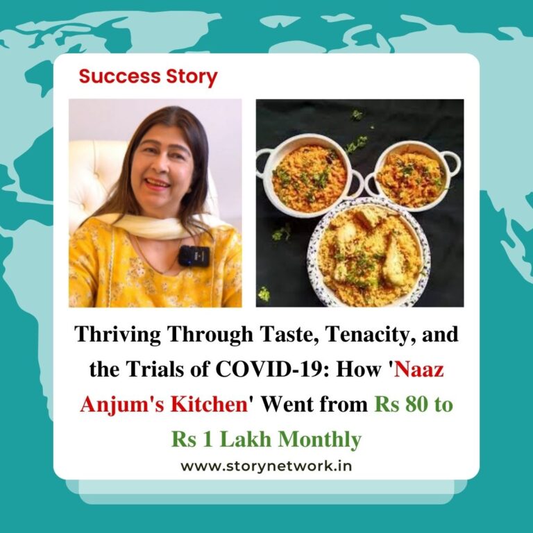 Thriving Through Taste, Tenacity, and the Trials of COVID-19: How 'Naaz Anjum's Kitchen' Went from Rs 80 to Rs 1 Lakh Monthly