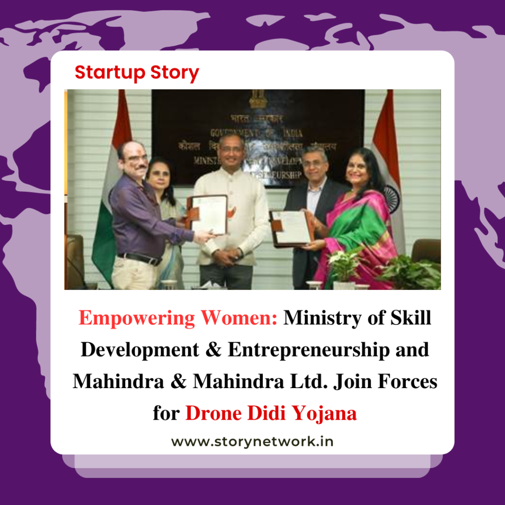 Ministry of Skill Development & Entrepreneurship signs MoU with Mahindra & Mahindra Ltd. to conduct two Pilot Projects under the Drone Didi Yojana