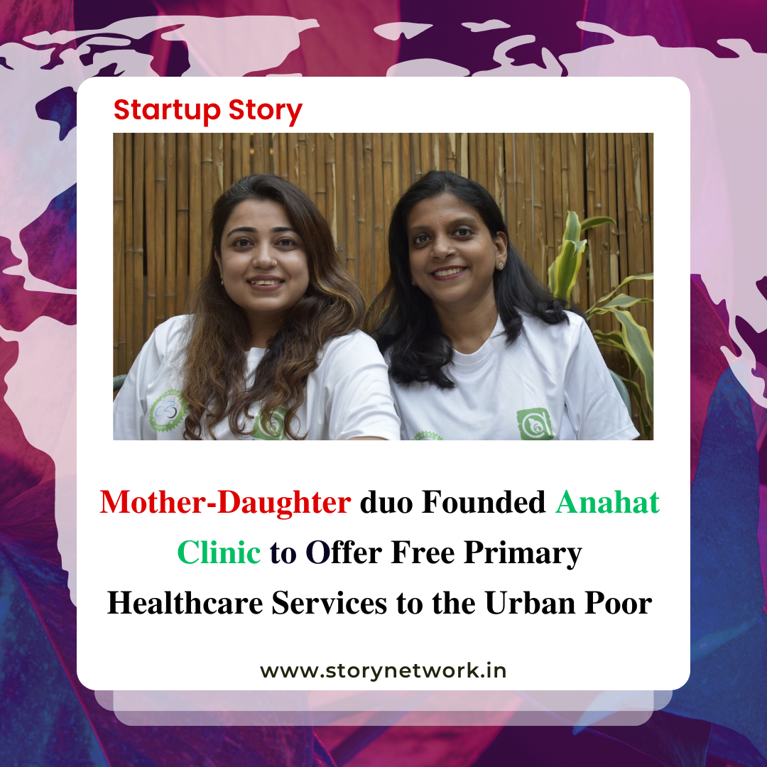 Mother-Daughter duo Founded Anahat Clinic to Offer Free Primary Healthcare Services to the Urban Poor