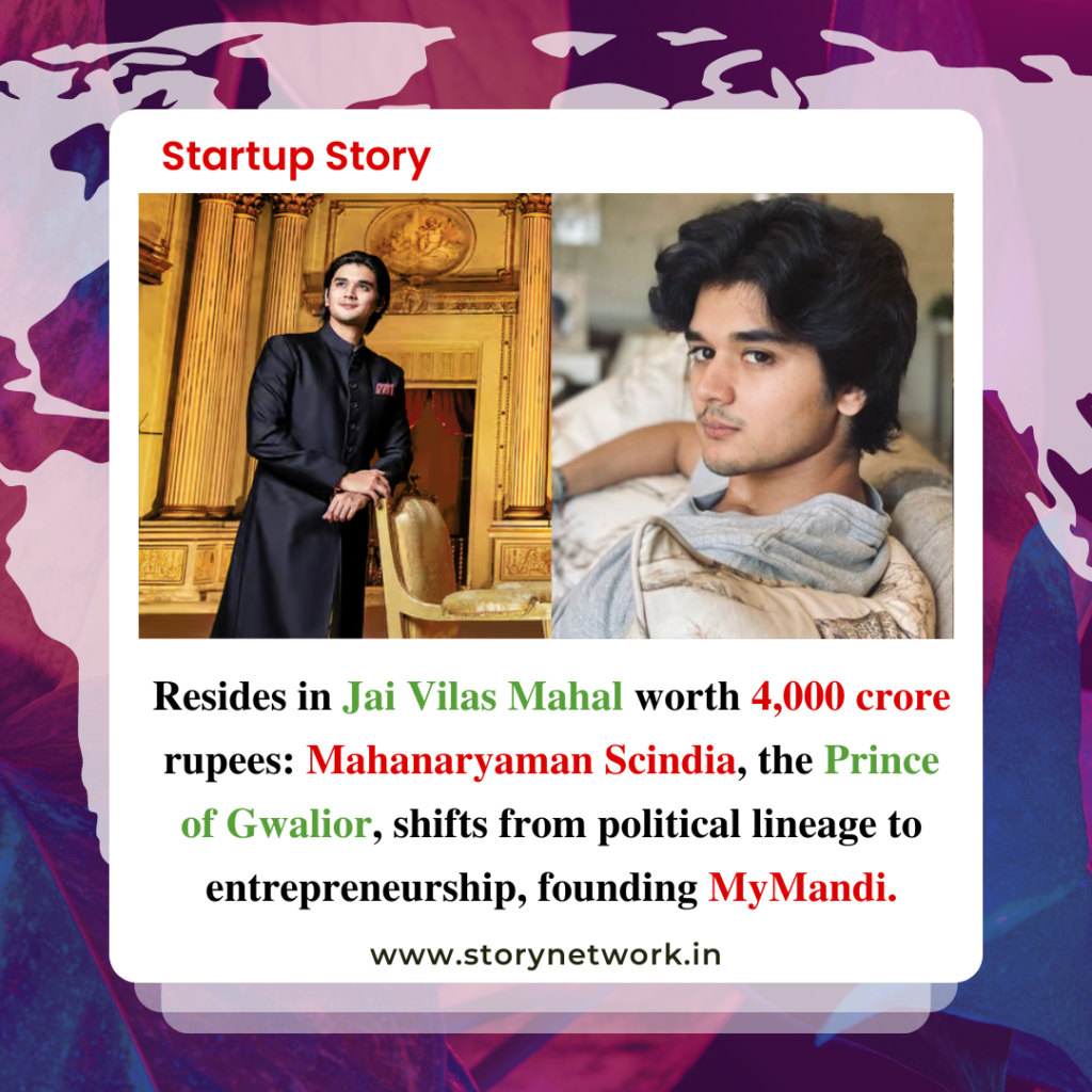 Resides in Jai Vilas Mahal worth 4,000 crore rupees: Mahanaryaman Scindia, the Prince of Gwalior, shifts from political lineage to entrepreneurship, founding MyMandi.