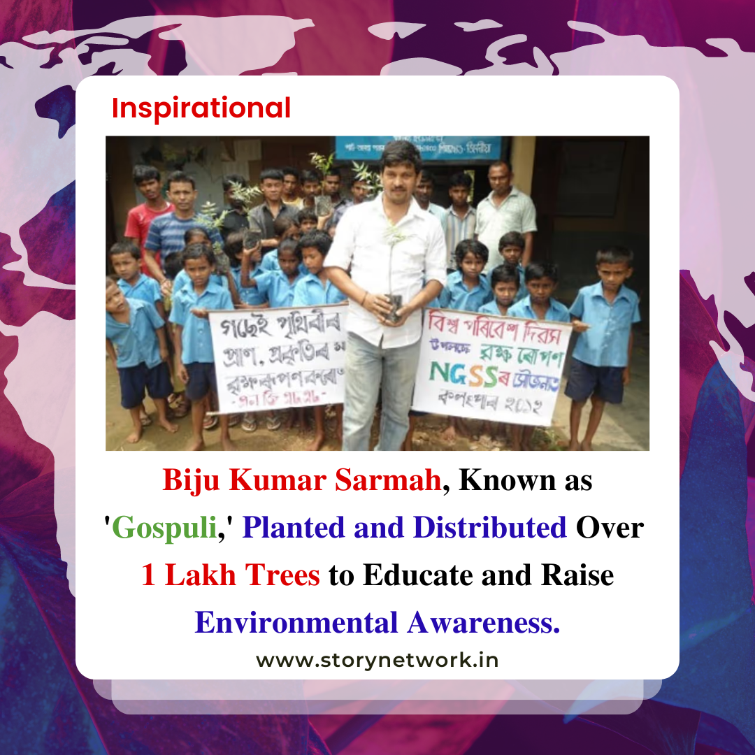 Biju Kumar Sarmah, Known as 'Gospuli,' Planted and Distributed Over 1 Lakh Trees to Educate and Raise Environmental Awareness
