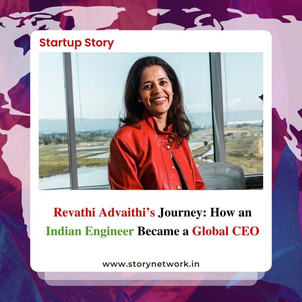 Revathi Advaithi’s Journey: How an Indian Engineer Became a Global CEO