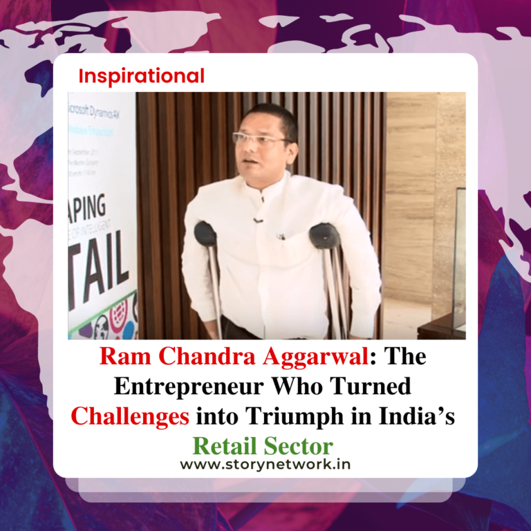 Ram Chandra Aggarwal: The Entrepreneur Who Turned Challenges into Triumph in India’s Retail Sector