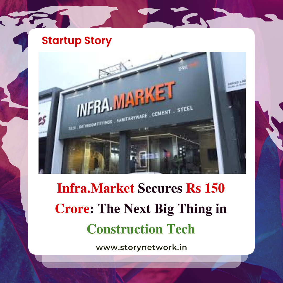 Infra.Market Secures Rs 150 Crore: The Next Big Thing in Construction Tech