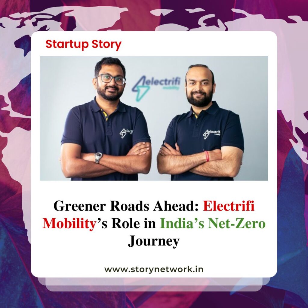 Greener Roads Ahead: Electrifi Mobility’s Role in India’s Net-Zero Journey