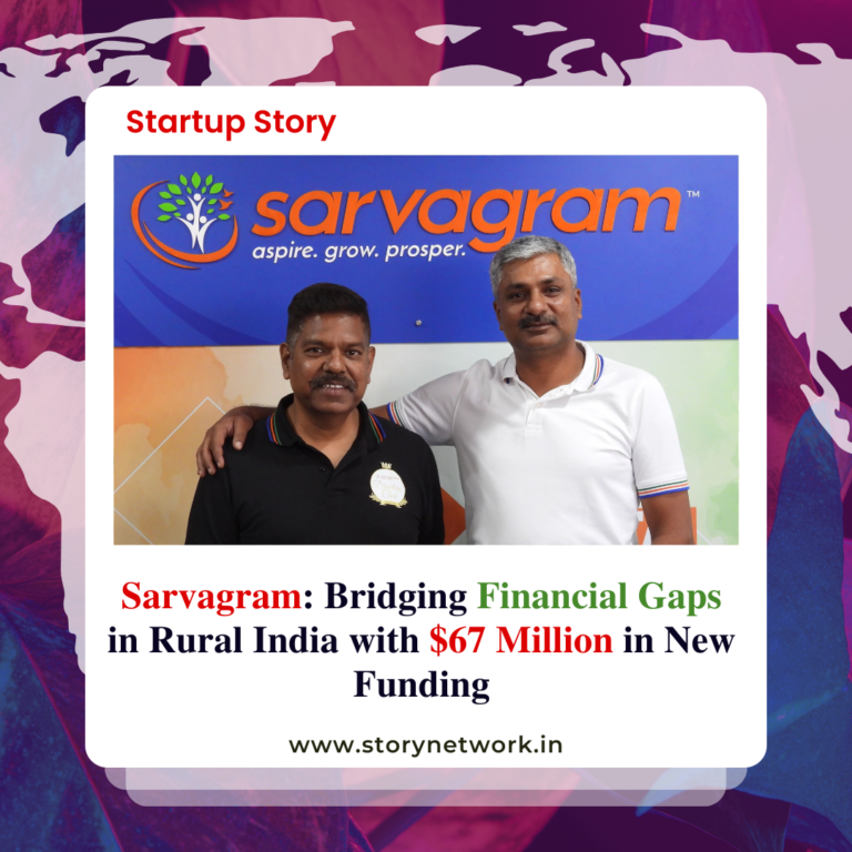 Sarvagram: Bridging Financial Gaps in Rural India with $67 Million in New Funding