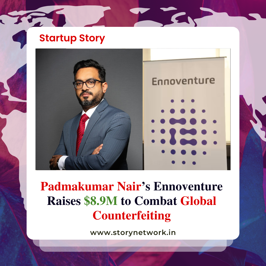 Padmakumar Nair’s Ennoventure Raises $8.9M to Combat Global Counterfeiting