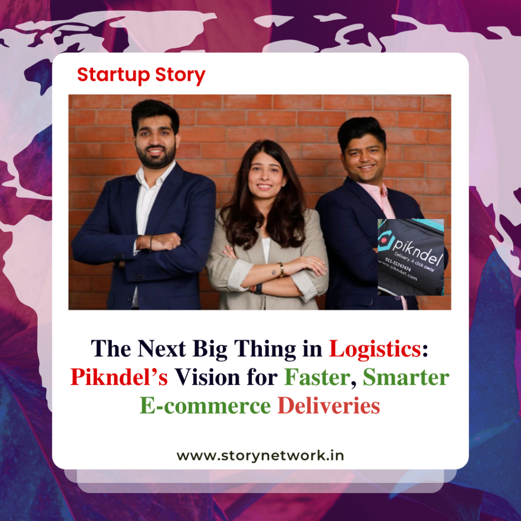 The Next Big Thing in Logistics: Pikndel’s Vision for Faster, Smarter E-commerce Deliveries