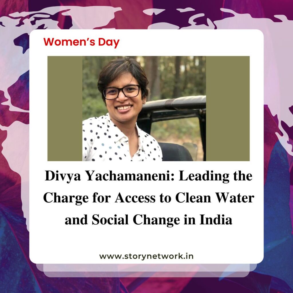 Divya Yachamaneni: Leading the Charge for Access to Clean Water and Social Change in India